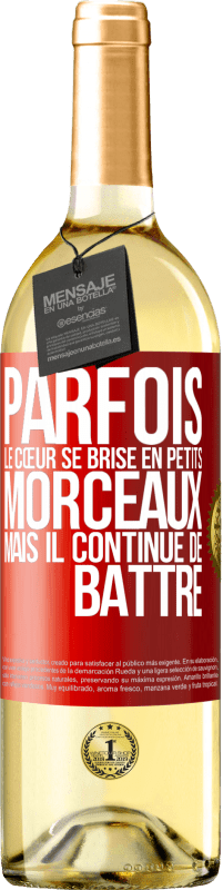 29,95 € | Vin blanc Édition WHITE Parfois, le cœur se brise en petits morceaux, mais il continue de battre Étiquette Rouge. Étiquette personnalisable Vin jeune Récolte 2024 Verdejo