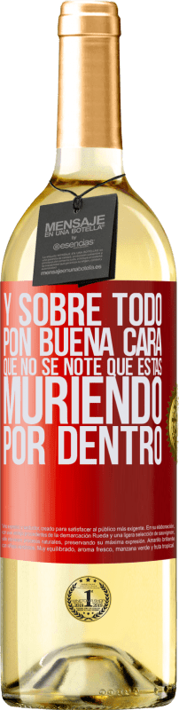 29,95 € Envío gratis | Vino Blanco Edición WHITE Y sobre todo pon buena cara, que no se note que estas muriendo por dentro Etiqueta Roja. Etiqueta personalizable Vino joven Cosecha 2025 Verdejo
