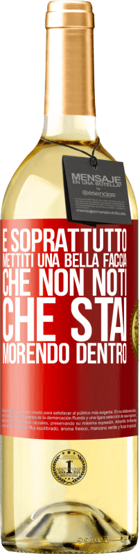 29,95 € Spedizione Gratuita | Vino bianco Edizione WHITE E soprattutto, mettiti una bella faccia, che non noti che stai morendo dentro Etichetta Rossa. Etichetta personalizzabile Vino giovane Raccogliere 2025 Verdejo