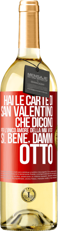 29,95 € | Vino bianco Edizione WHITE Hai le carte di San Valentino che dicono: Per l'unico amore della mia vita? - Sì. Bene, dammi otto Etichetta Rossa. Etichetta personalizzabile Vino giovane Raccogliere 2024 Verdejo