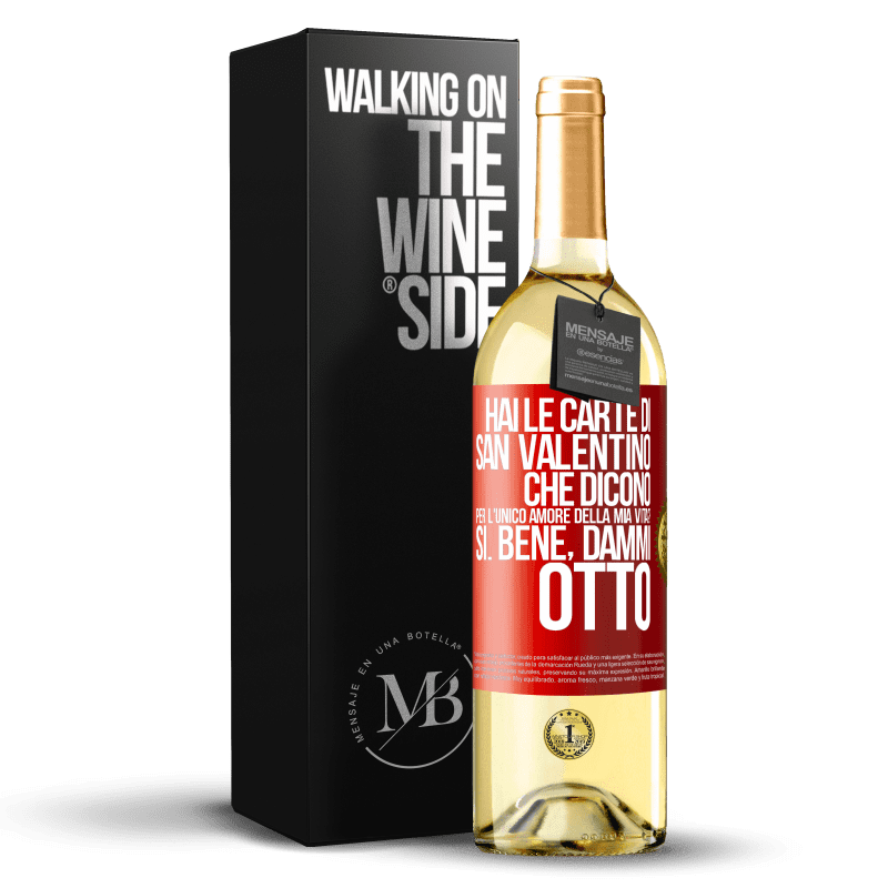 29,95 € Spedizione Gratuita | Vino bianco Edizione WHITE Hai le carte di San Valentino che dicono: Per l'unico amore della mia vita? - Sì. Bene, dammi otto Etichetta Rossa. Etichetta personalizzabile Vino giovane Raccogliere 2025 Verdejo