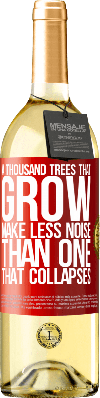 29,95 € Бесплатная доставка | Белое вино Издание WHITE Тысячи деревьев, которые растут, производят меньше шума, чем те, которые разрушаются Красная метка. Настраиваемая этикетка Молодое вино Урожай 2023 Verdejo