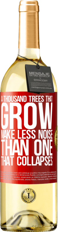 29,95 € Free Shipping | White Wine WHITE Edition A thousand trees that grow make less noise than one that collapses Red Label. Customizable label Young wine Harvest 2025 Verdejo