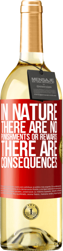 «In nature there are no punishments or rewards, there are consequences» WHITE Edition