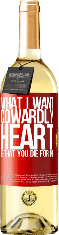 29,95 € | White Wine WHITE Edition What I want, cowardly heart, is that you die for me Red Label. Customizable label Young wine Harvest 2023 Verdejo