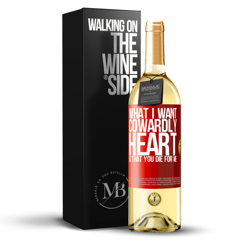 29,95 € Free Shipping | White Wine WHITE Edition What I want, cowardly heart, is that you die for me Red Label. Customizable label Young wine Harvest 2024 Verdejo