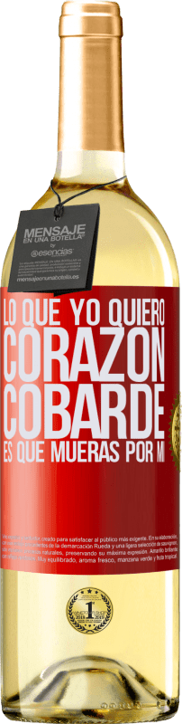 29,95 € | Vino Blanco Edición WHITE Lo que yo quiero, corazón cobarde, es que mueras por mí Etiqueta Roja. Etiqueta personalizable Vino joven Cosecha 2024 Verdejo