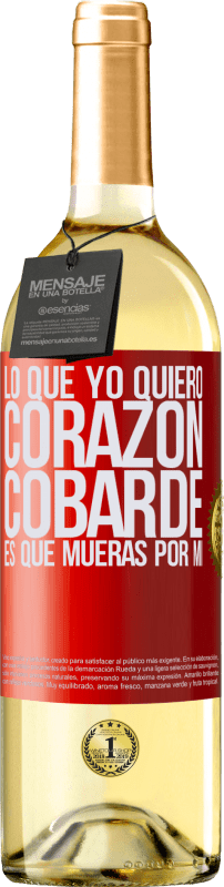 29,95 € Envío gratis | Vino Blanco Edición WHITE Lo que yo quiero, corazón cobarde, es que mueras por mí Etiqueta Roja. Etiqueta personalizable Vino joven Cosecha 2025 Verdejo