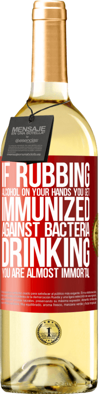 «アルコールを手でこすれば、バクテリアに対する免疫が得られ、飲むことはほとんど不滅です» WHITEエディション