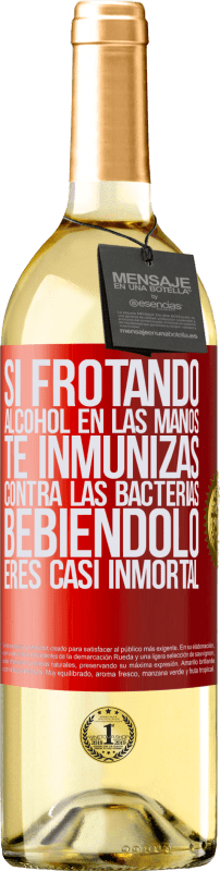 29,95 € | Vino Blanco Edición WHITE Si frotando alcohol en las manos te inmunizas contra las bacterias, bebiéndolo eres casi inmortal Etiqueta Roja. Etiqueta personalizable Vino joven Cosecha 2025 Verdejo
