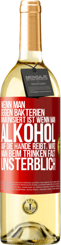 29,95 € | Weißwein WHITE Ausgabe Wenn man gegen Bakterien immunisiert ist wenn man Alkohol auf die Hände reibt, wird man beim Trinken fast unsterblich Rote Markierung. Anpassbares Etikett Junger Wein Ernte 2025 Verdejo