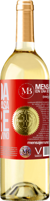 «La vida es lo que pasa entre el café y el vino» Edición WHITE