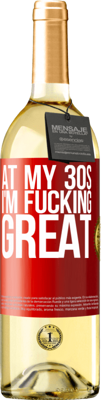 29,95 € Free Shipping | White Wine WHITE Edition At my 30s, I'm fucking great Red Label. Customizable label Young wine Harvest 2022 Verdejo