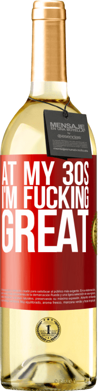 29,95 € | White Wine WHITE Edition At my 30s, I'm fucking great Red Label. Customizable label Young wine Harvest 2024 Verdejo