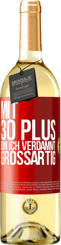 29,95 € | Weißwein WHITE Ausgabe Mit 30 plus bin ich verdammt großartig Rote Markierung. Anpassbares Etikett Junger Wein Ernte 2024 Verdejo