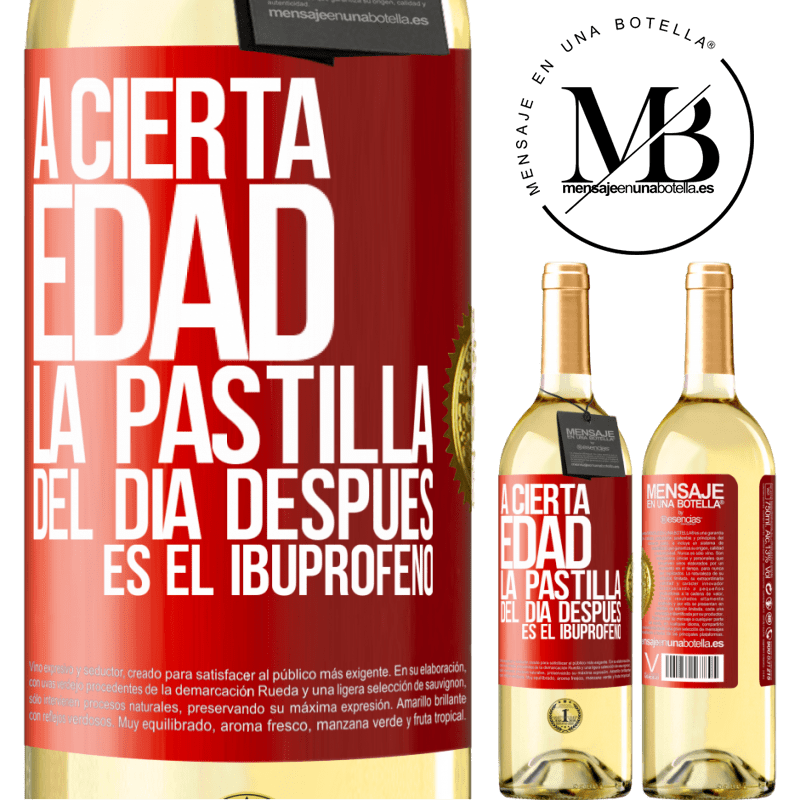 29,95 € Envío gratis | Vino Blanco Edición WHITE A cierta edad, la pastilla del día después es el ibuprofeno Etiqueta Roja. Etiqueta personalizable Vino joven Cosecha 2023 Verdejo