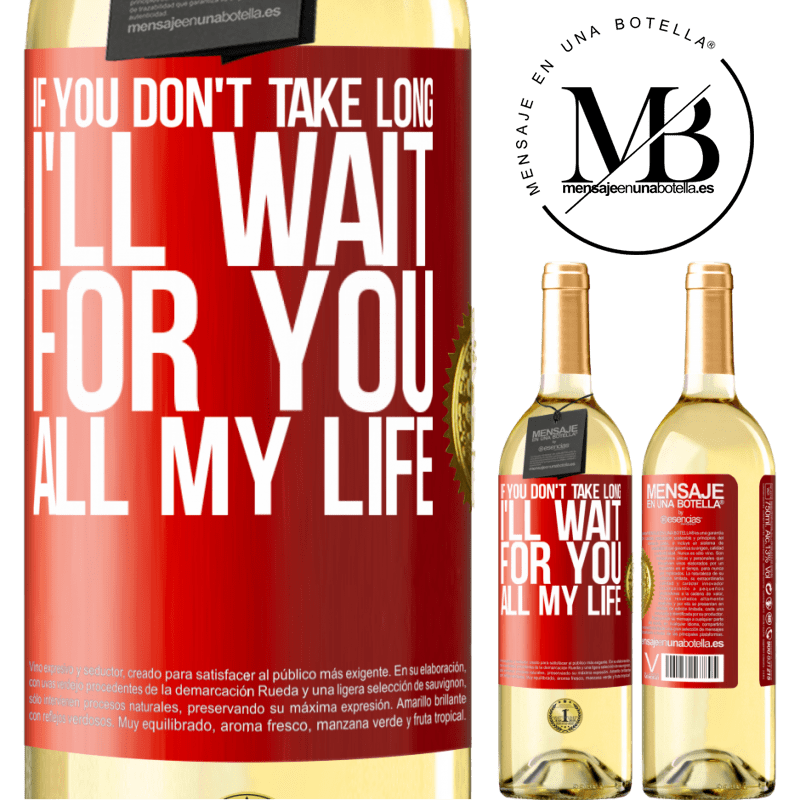 29,95 € Free Shipping | White Wine WHITE Edition If you don't take long, I'll wait for you all my life Red Label. Customizable label Young wine Harvest 2025 Verdejo