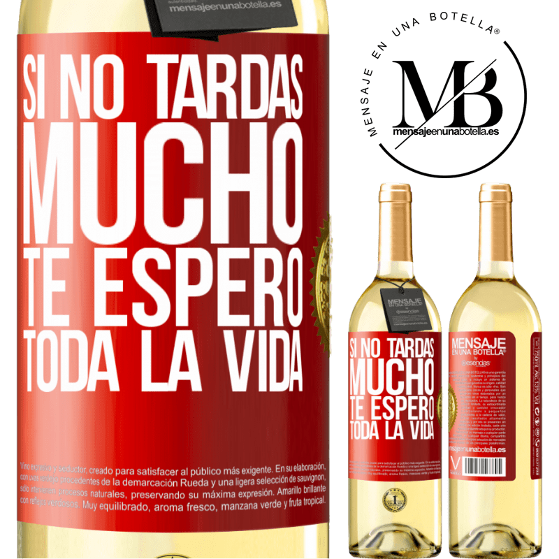 29,95 € Envío gratis | Vino Blanco Edición WHITE Si no tardas mucho te espero toda la vida Etiqueta Roja. Etiqueta personalizable Vino joven Cosecha 2023 Verdejo