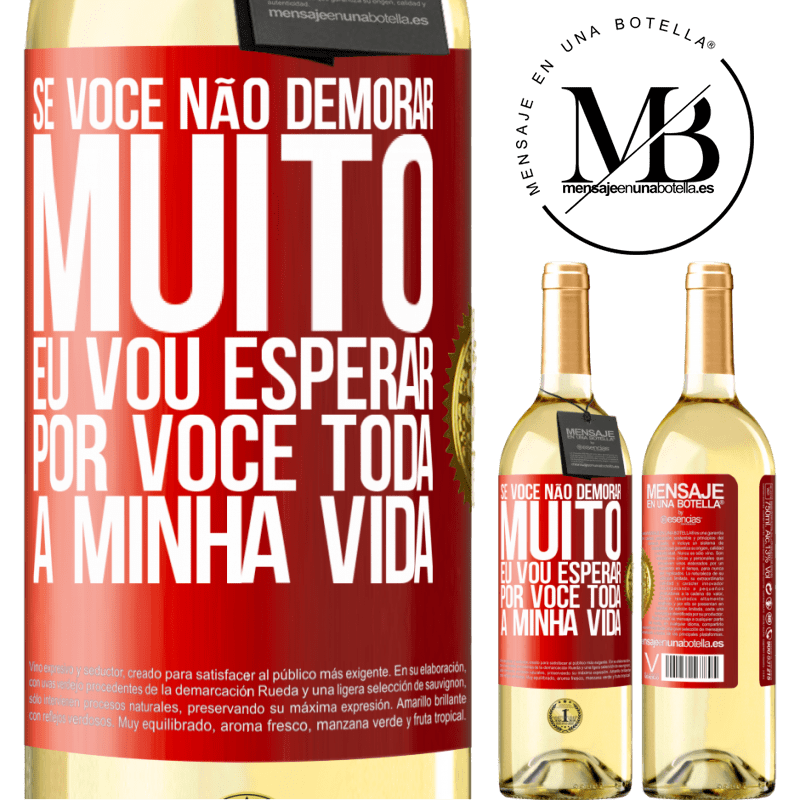 29,95 € Envio grátis | Vinho branco Edição WHITE Se você não demorar muito, eu vou esperar por você toda a minha vida Etiqueta Vermelha. Etiqueta personalizável Vinho jovem Colheita 2023 Verdejo