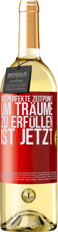 29,95 € | Weißwein WHITE Ausgabe Der perfekte Zeitpunkt, um Träume zu erfüllen, ist jetzt Rote Markierung. Anpassbares Etikett Junger Wein Ernte 2024 Verdejo