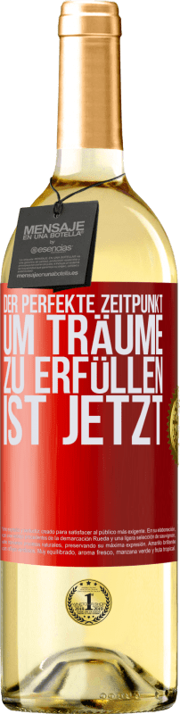 29,95 € Kostenloser Versand | Weißwein WHITE Ausgabe Der perfekte Zeitpunkt, um Träume zu erfüllen, ist jetzt Rote Markierung. Anpassbares Etikett Junger Wein Ernte 2025 Verdejo