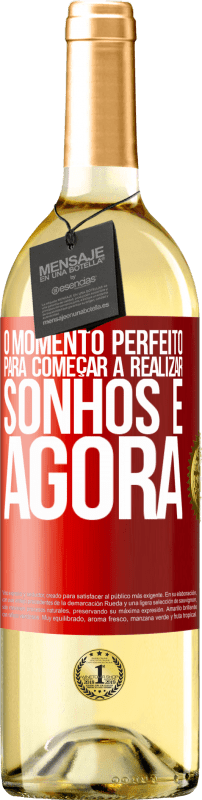 «O momento perfeito para começar a realizar sonhos é agora» Edição WHITE