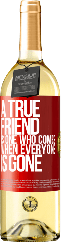 29,95 € Free Shipping | White Wine WHITE Edition A true friend is one who comes when everyone is gone Red Label. Customizable label Young wine Harvest 2022 Verdejo