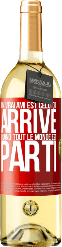 29,95 € | Vin blanc Édition WHITE Un vrai ami est celui qui arrive quand tout le monde est parti Étiquette Rouge. Étiquette personnalisable Vin jeune Récolte 2024 Verdejo