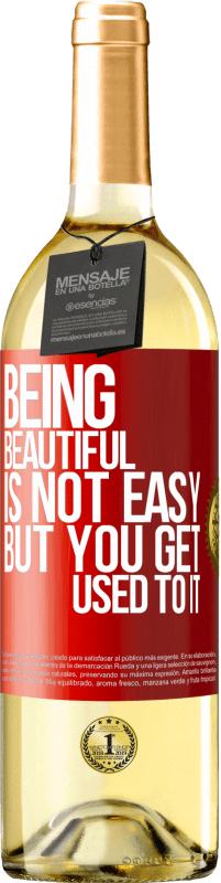 29,95 € Free Shipping | White Wine WHITE Edition Being beautiful is not easy, but you get used to it Red Label. Customizable label Young wine Harvest 2022 Verdejo