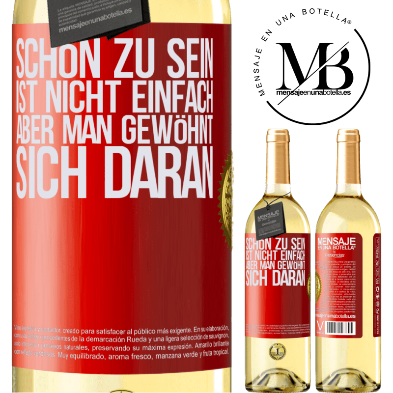 29,95 € Kostenloser Versand | Weißwein WHITE Ausgabe Schön zu sein ist nicht einfach, aber man gewöhnt sich daran Rote Markierung. Anpassbares Etikett Junger Wein Ernte 2024 Verdejo