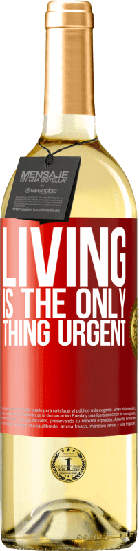 29,95 € Free Shipping | White Wine WHITE Edition Living is the only thing urgent Red Label. Customizable label Young wine Harvest 2025 Verdejo