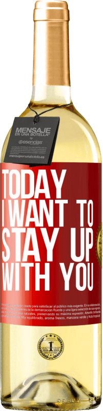 29,95 € | White Wine WHITE Edition Today I want to stay up with you Red Label. Customizable label Young wine Harvest 2023 Verdejo
