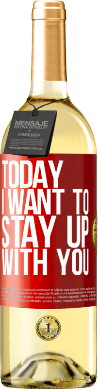 29,95 € Free Shipping | White Wine WHITE Edition Today I want to stay up with you Red Label. Customizable label Young wine Harvest 2025 Verdejo