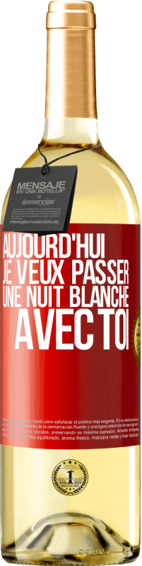 29,95 € | Vin blanc Édition WHITE Aujourd'hui je veux passer une nuit blanche avec toi Étiquette Rouge. Étiquette personnalisable Vin jeune Récolte 2024 Verdejo