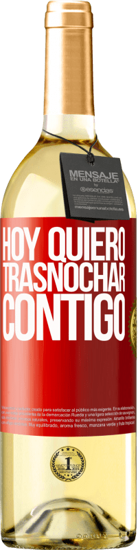 «Hoy quiero trasnochar contigo» Edición WHITE