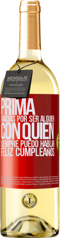 29,95 € | Vino Blanco Edición WHITE Prima. Gracias por ser alguien con quien siempre puedo hablar. Feliz cumpleaños Etiqueta Roja. Etiqueta personalizable Vino joven Cosecha 2025 Verdejo