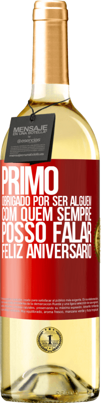 29,95 € | Vinho branco Edição WHITE Primo Obrigado por ser alguém com quem sempre posso falar. Feliz aniversário Etiqueta Vermelha. Etiqueta personalizável Vinho jovem Colheita 2025 Verdejo