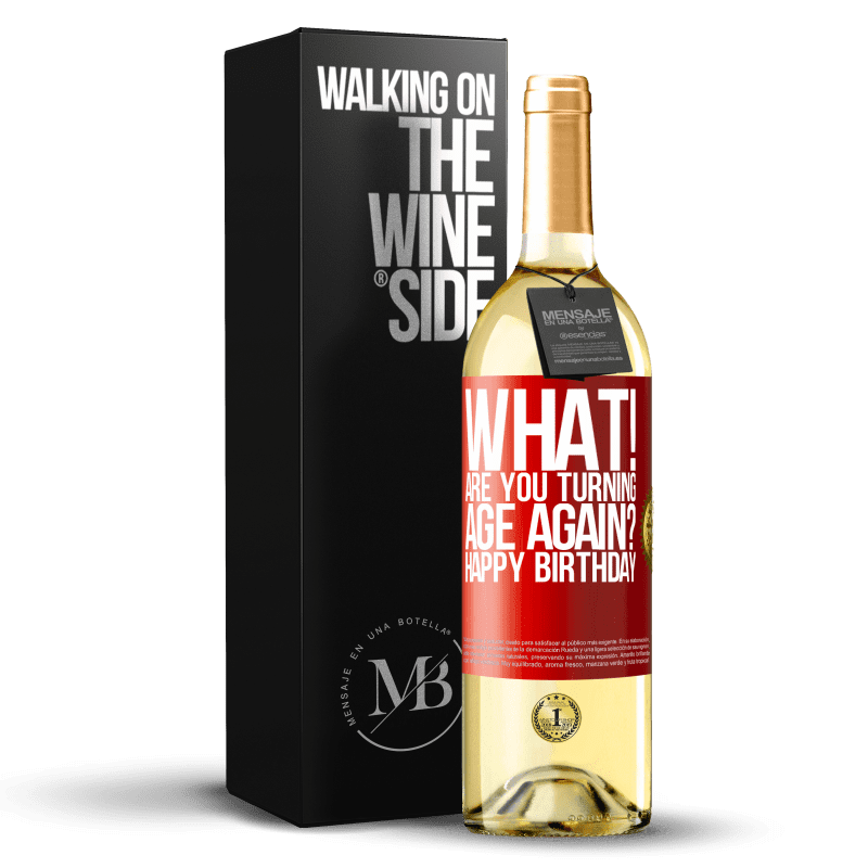 29,95 € Free Shipping | White Wine WHITE Edition What! Are you turning age again? Happy Birthday Red Label. Customizable label Young wine Harvest 2024 Verdejo