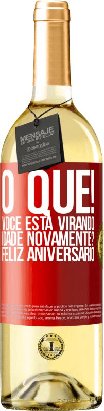 29,95 € | Vinho branco Edição WHITE O que! Você está virando idade novamente? Feliz aniversário Etiqueta Vermelha. Etiqueta personalizável Vinho jovem Colheita 2024 Verdejo