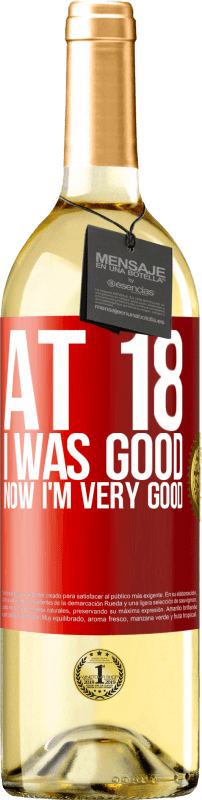29,95 € | Белое вино Издание WHITE В 18 он был хорош. Теперь я очень хорошо Красная метка. Настраиваемая этикетка Молодое вино Урожай 2023 Verdejo