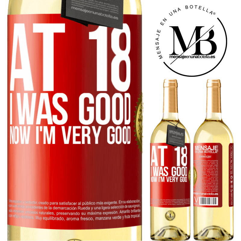 29,95 € Free Shipping | White Wine WHITE Edition At 18 he was good. Now I'm very good Red Label. Customizable label Young wine Harvest 2024 Verdejo