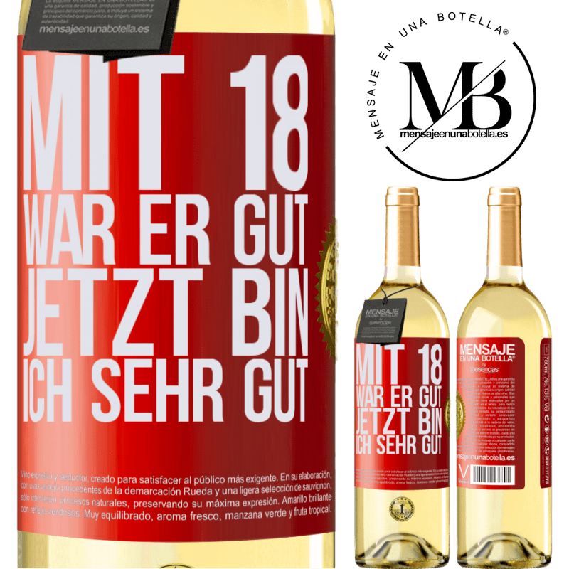 29,95 € Kostenloser Versand | Weißwein WHITE Ausgabe Mit 18 war ich super. Jetzt bin ich supergut Rote Markierung. Anpassbares Etikett Junger Wein Ernte 2024 Verdejo