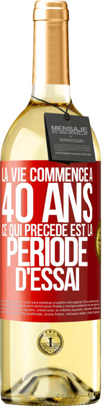 29,95 € Envoi gratuit | Vin blanc Édition WHITE La vie commence à 40 ans. Ce qui précède est la période d'essai Étiquette Rouge. Étiquette personnalisable Vin jeune Récolte 2025 Verdejo