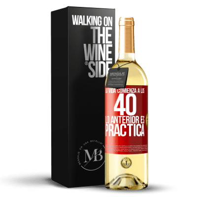 «La vida comienza a los 40. Lo anterior es solamente práctica» Edición WHITE