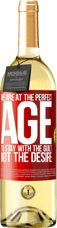 29,95 € | White Wine WHITE Edition We are at the perfect age, to stay with the guilt, not the desire Red Label. Customizable label Young wine Harvest 2025 Verdejo