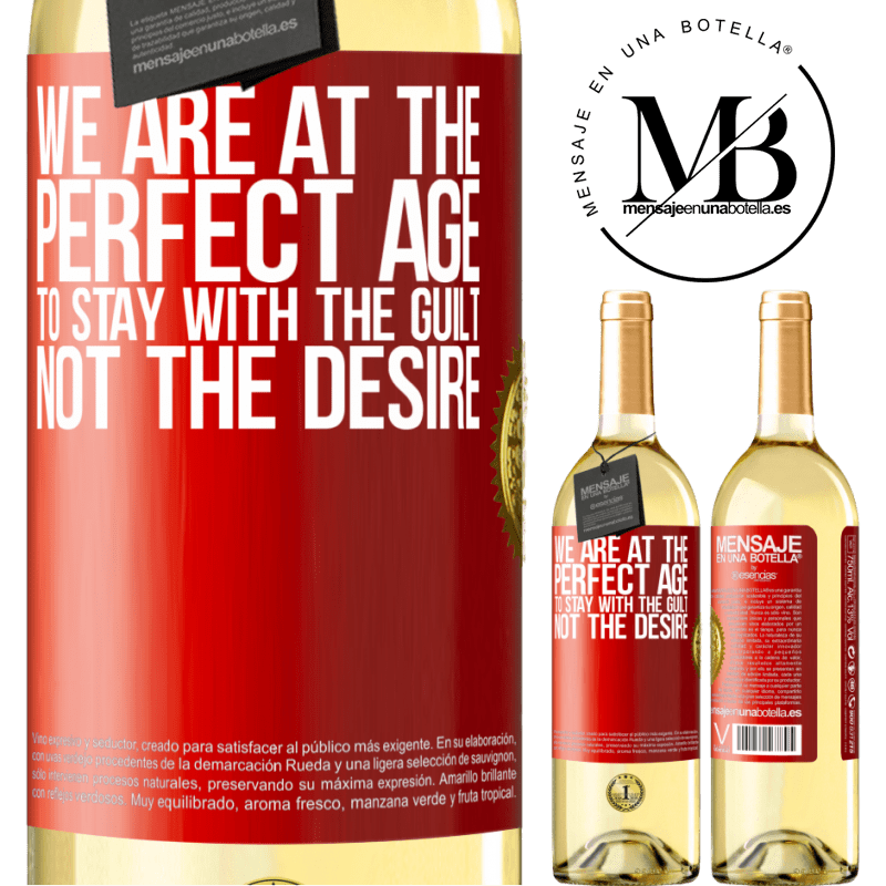 29,95 € Free Shipping | White Wine WHITE Edition We are at the perfect age, to stay with the guilt, not the desire Red Label. Customizable label Young wine Harvest 2023 Verdejo