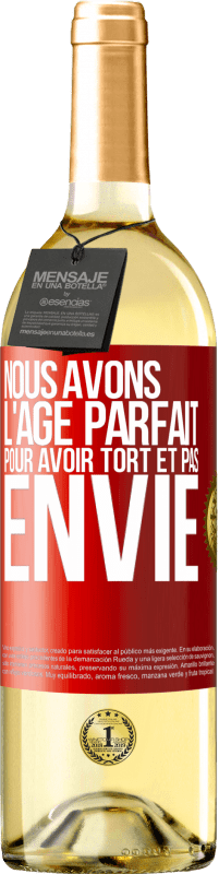 29,95 € | Vin blanc Édition WHITE Nous avons l'âge parfait pour avoir tort et pas envie Étiquette Rouge. Étiquette personnalisable Vin jeune Récolte 2024 Verdejo