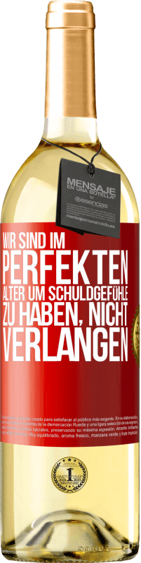29,95 € | Weißwein WHITE Ausgabe Wir sind im perfekten Alter, um Schuldgefühle zu haben, nicht Verlangen Rote Markierung. Anpassbares Etikett Junger Wein Ernte 2025 Verdejo