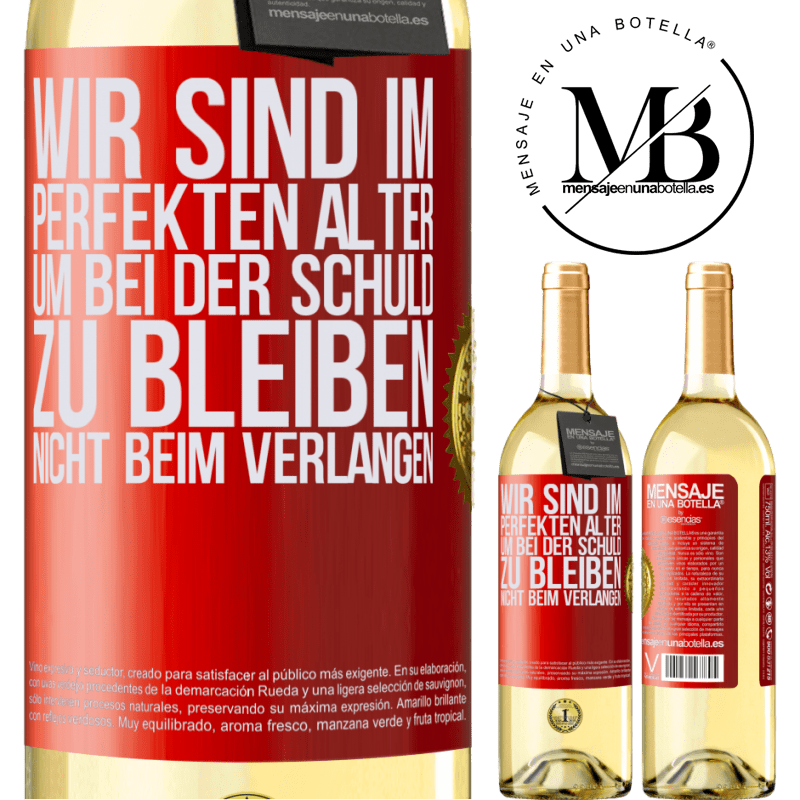 29,95 € Kostenloser Versand | Weißwein WHITE Ausgabe Wir sind im perfekten Alter, um Schuldgefühle zu haben, nicht Verlangen Rote Markierung. Anpassbares Etikett Junger Wein Ernte 2023 Verdejo