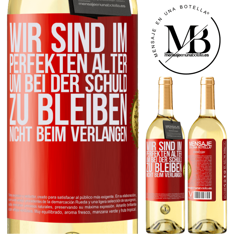29,95 € Kostenloser Versand | Weißwein WHITE Ausgabe Wir sind im perfekten Alter, um Schuldgefühle zu haben, nicht Verlangen Rote Markierung. Anpassbares Etikett Junger Wein Ernte 2025 Verdejo